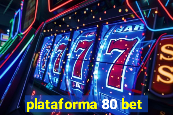 plataforma 80 bet